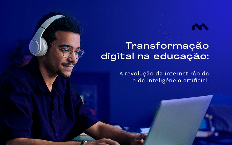 Transformação digital na educação: A revolução da internet rápida e da inteligência artificial